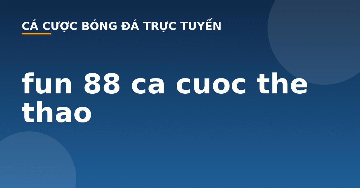 fun 88 ca cuoc the thao