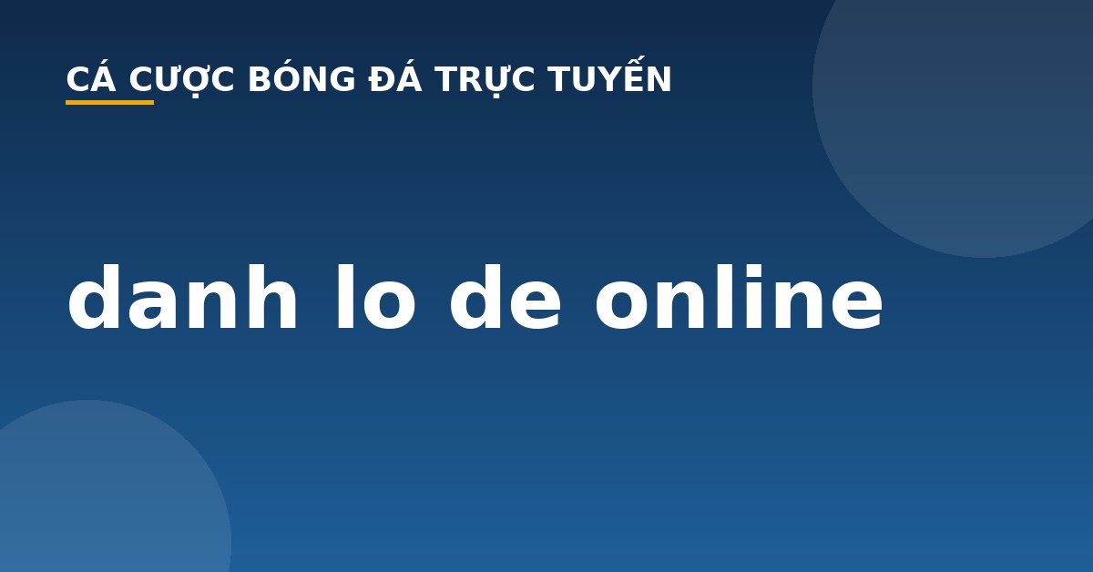 danh lo de online