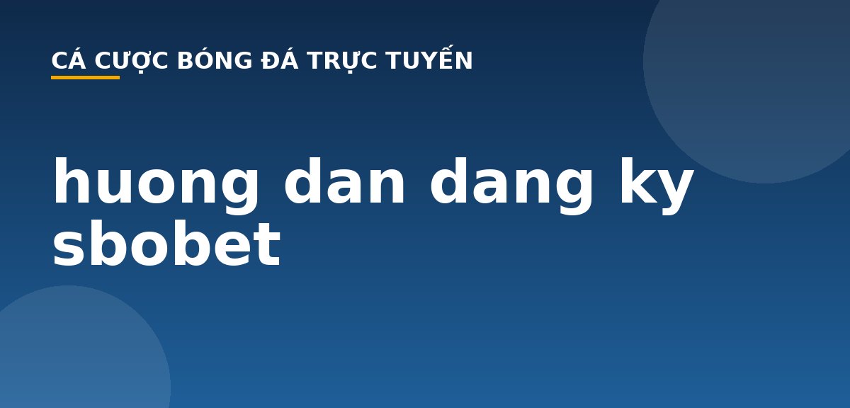 huong dan dang ky sbobet