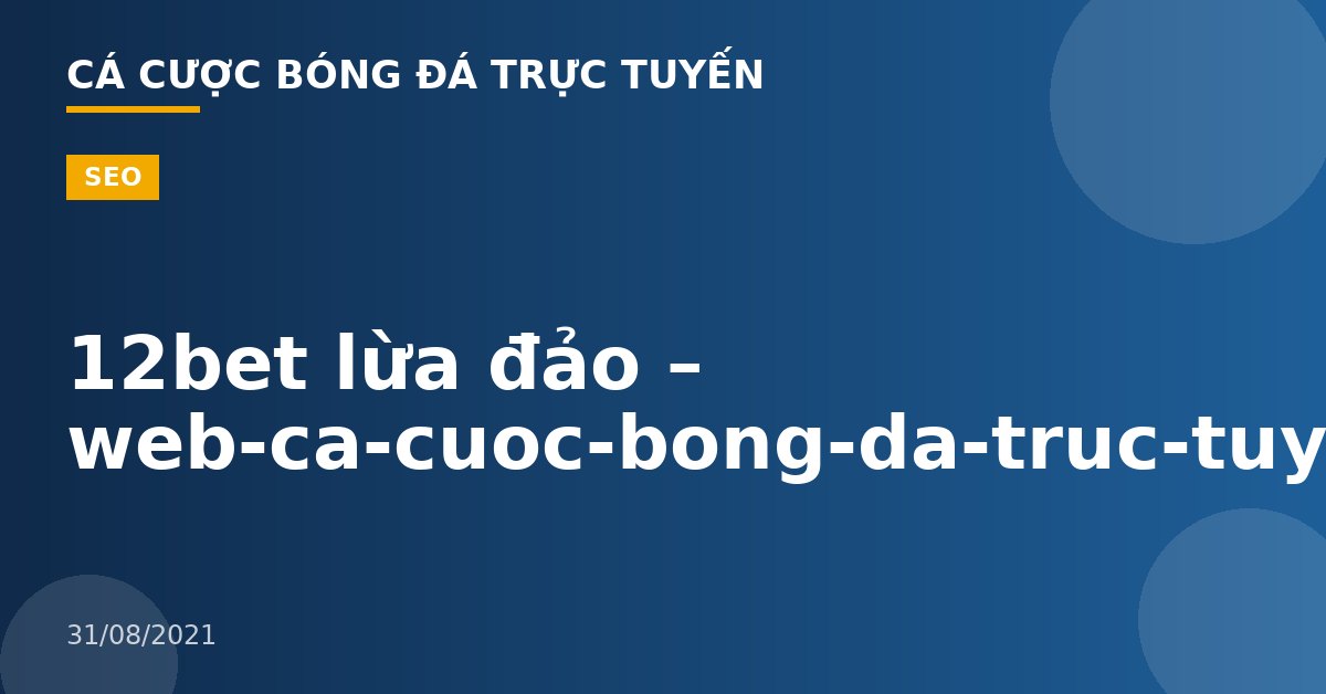 12bet lừa đảo – web-ca-cuoc-bong-da-truc-tuyen