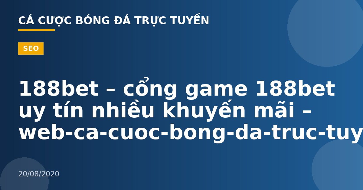 188bet – cổng game 188bet uy tín nhiều khuyến mãi – web-ca-cuoc-bong-da-truc-tuyen.com
