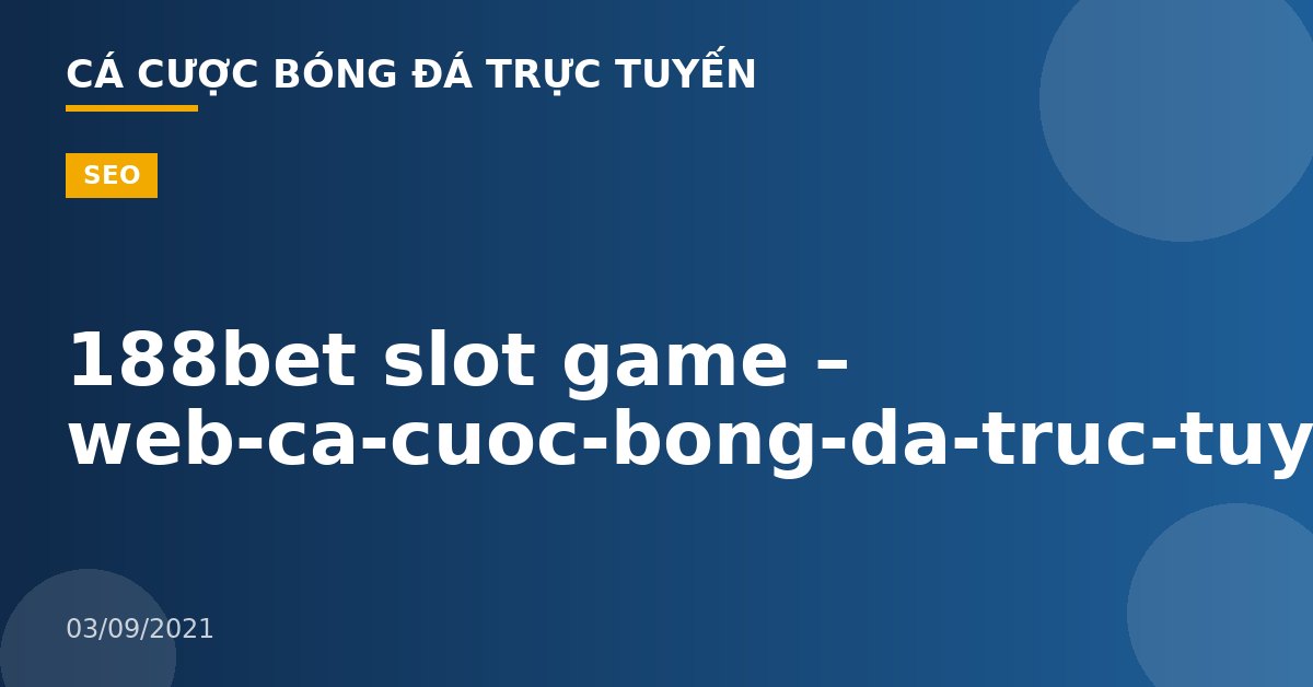 188bet slot game – web-ca-cuoc-bong-da-truc-tuyen
