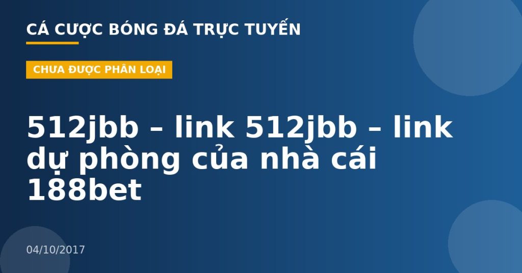 512jbb – link 512jbb – link dự phòng của nhà cái 188bet