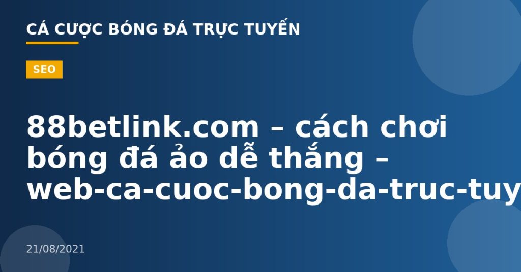 88betlink.com – cách chơi bóng đá ảo dễ thắng – web-ca-cuoc-bong-da-truc-tuyen