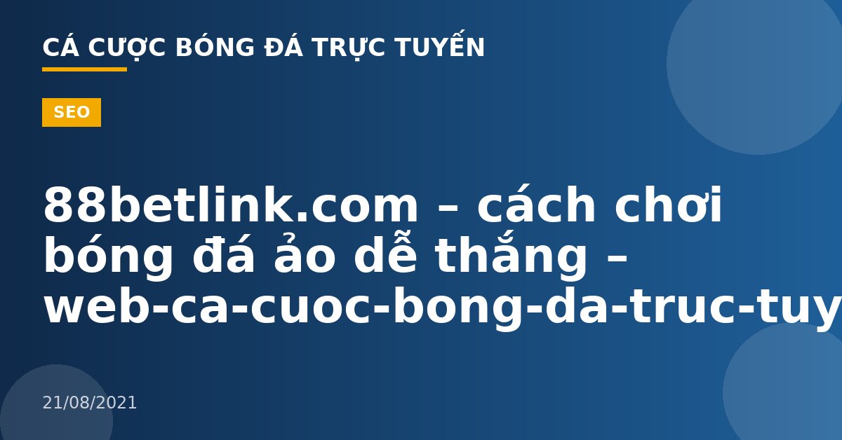 88betlink.com – cách chơi bóng đá ảo dễ thắng – web-ca-cuoc-bong-da-truc-tuyen