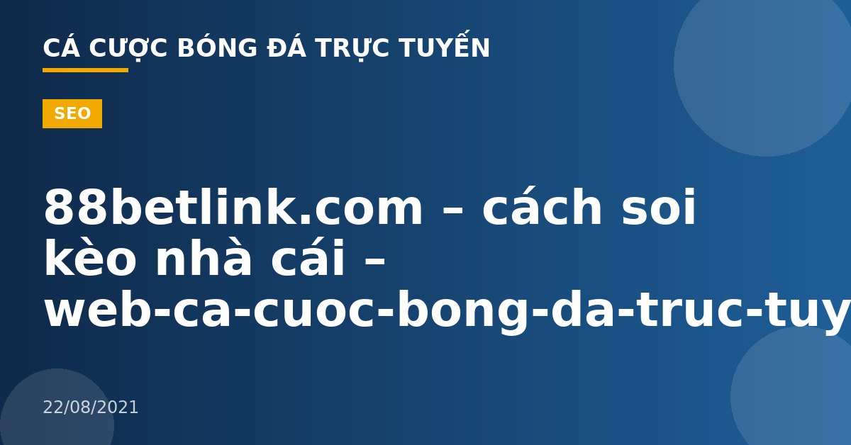 88betlink.com – cách soi kèo nhà cái – web-ca-cuoc-bong-da-truc-tuyen