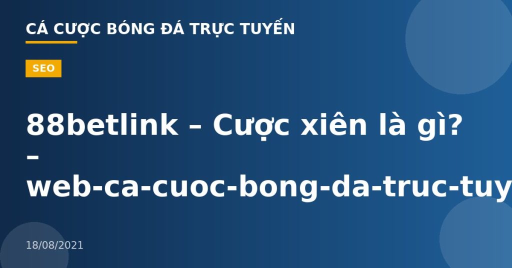 88betlink – Cược xiên là gì? – web-ca-cuoc-bong-da-truc-tuyen