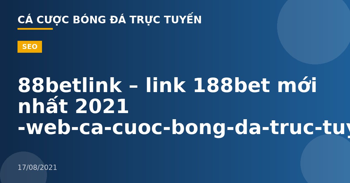 88betlink – link 188bet mới nhất 2021 -web-ca-cuoc-bong-da-truc-tuyen