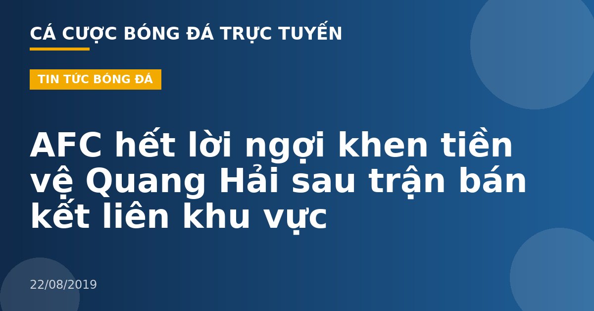 AFC hết lời ngợi khen tiền vệ Quang Hải sau trận bán kết liên khu vực
