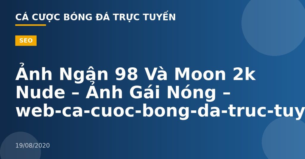 Ảnh Ngân 98 Và Moon 2k Nude – Ảnh Gái Nóng – web-ca-cuoc-bong-da-truc-tuyen.com