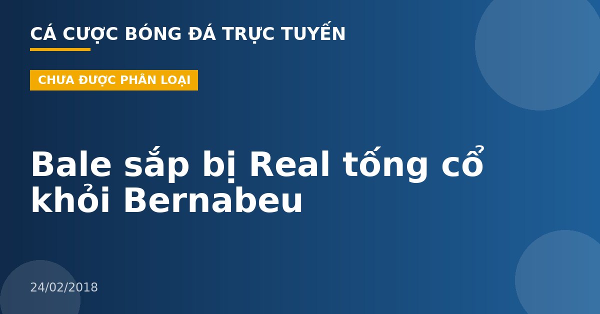 Bale sắp bị Real tống cổ khỏi Bernabeu