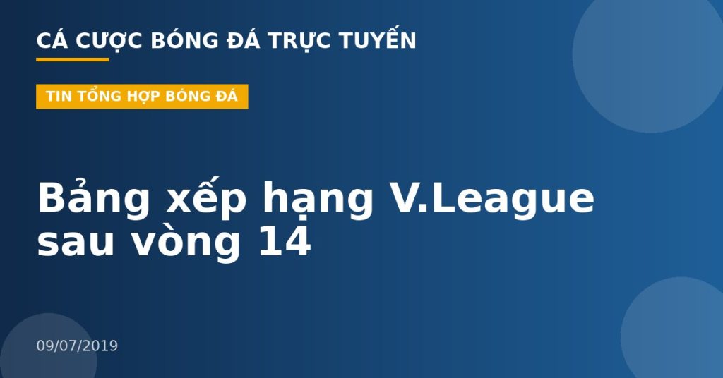 Bảng xếp hạng V.League sau vòng 14