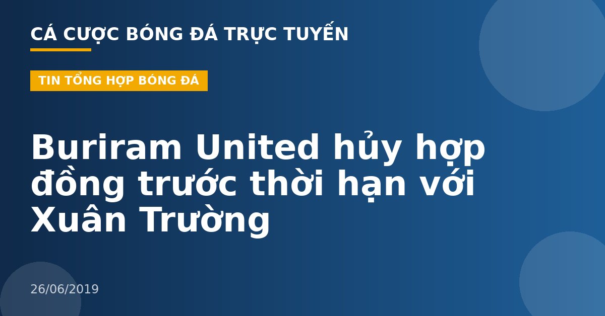 Buriram United hủy hợp đồng trước thời hạn với Xuân Trường