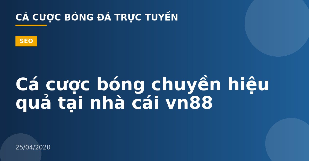 Cá cược bóng chuyền hiệu quả tại nhà cái vn88