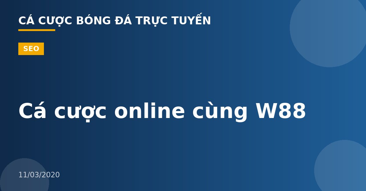 Cá cược online cùng W88