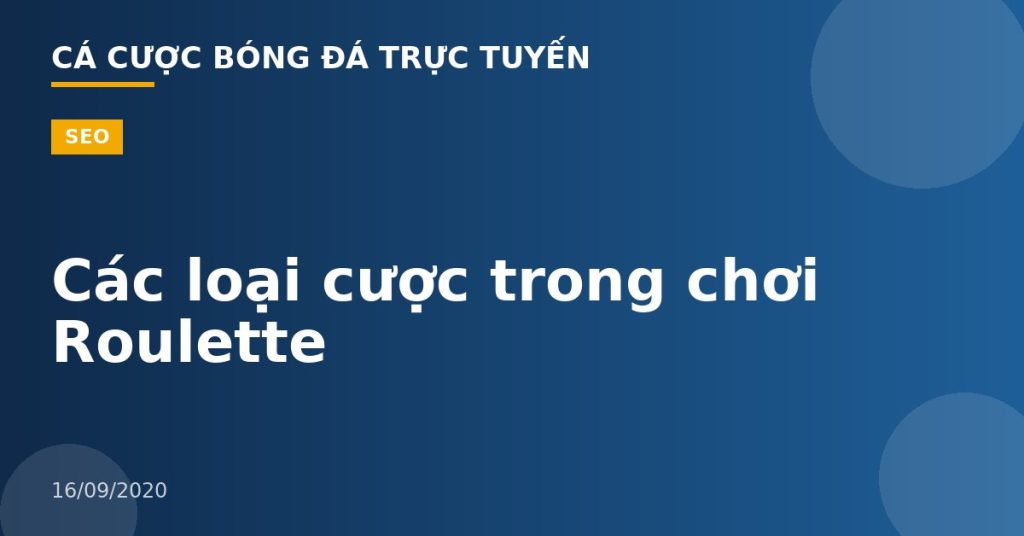 Các loại cược trong chơi Roulette