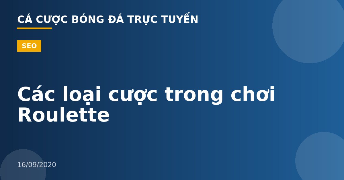 Các loại cược trong chơi Roulette