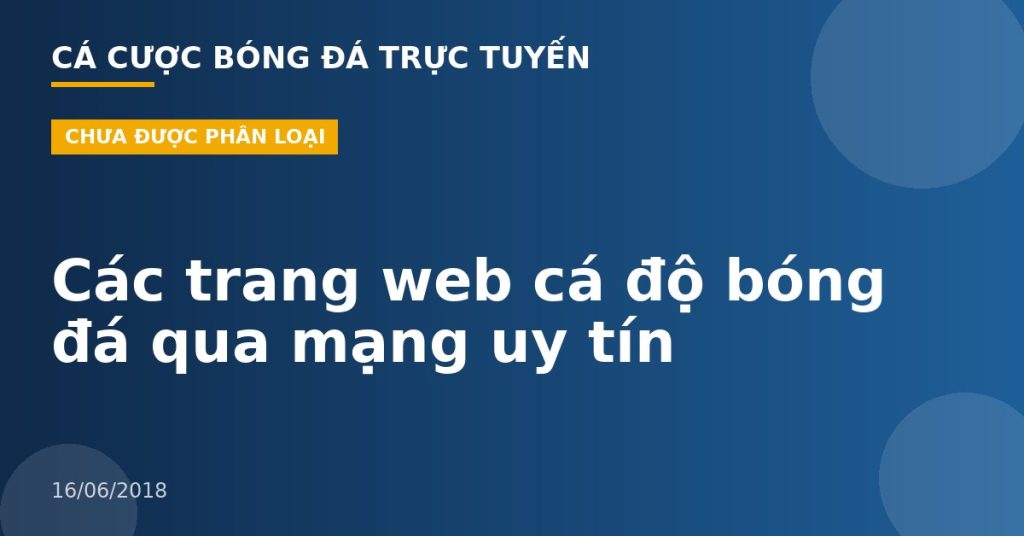 Các trang web cá độ bóng đá qua mạng uy tín
