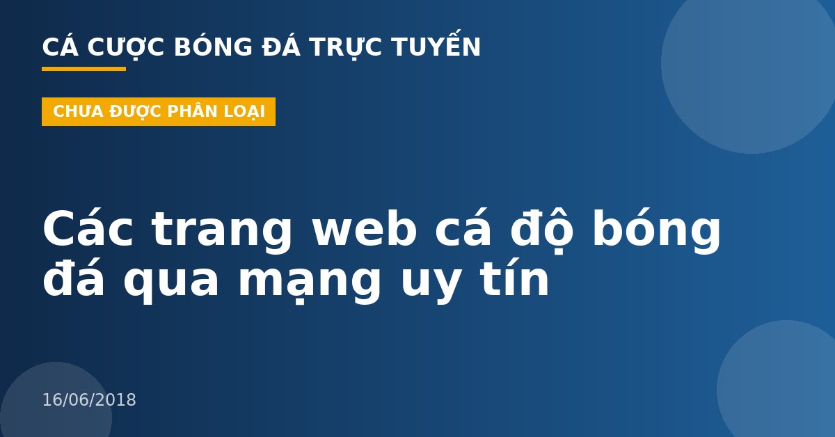 Các trang web cá độ bóng đá qua mạng uy tín
