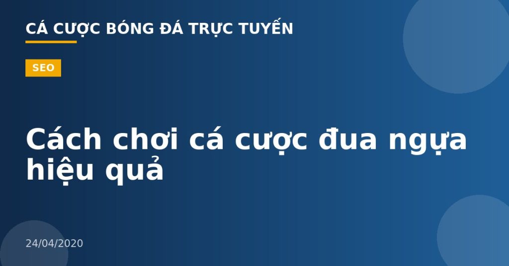 Cách chơi cá cược đua ngựa hiệu quả