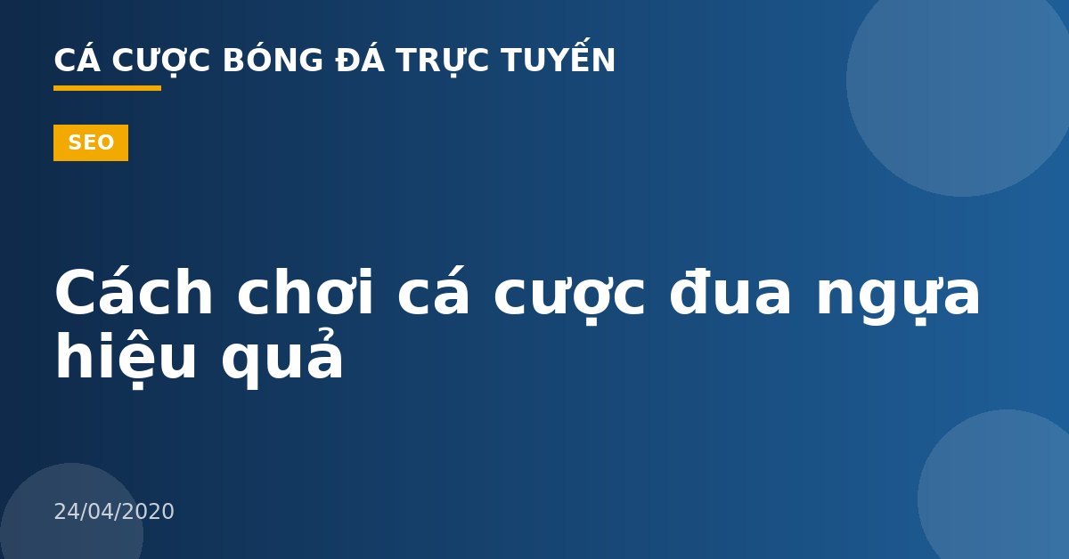 Cách chơi cá cược đua ngựa hiệu quả