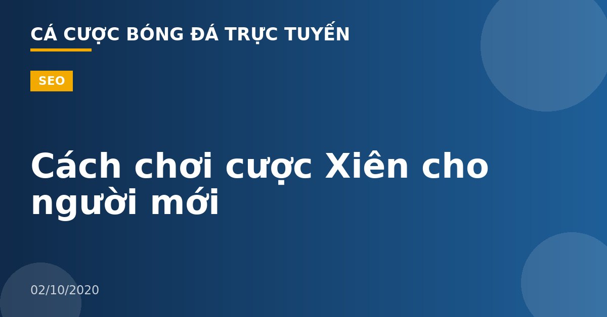 Cách chơi cược Xiên cho người mới