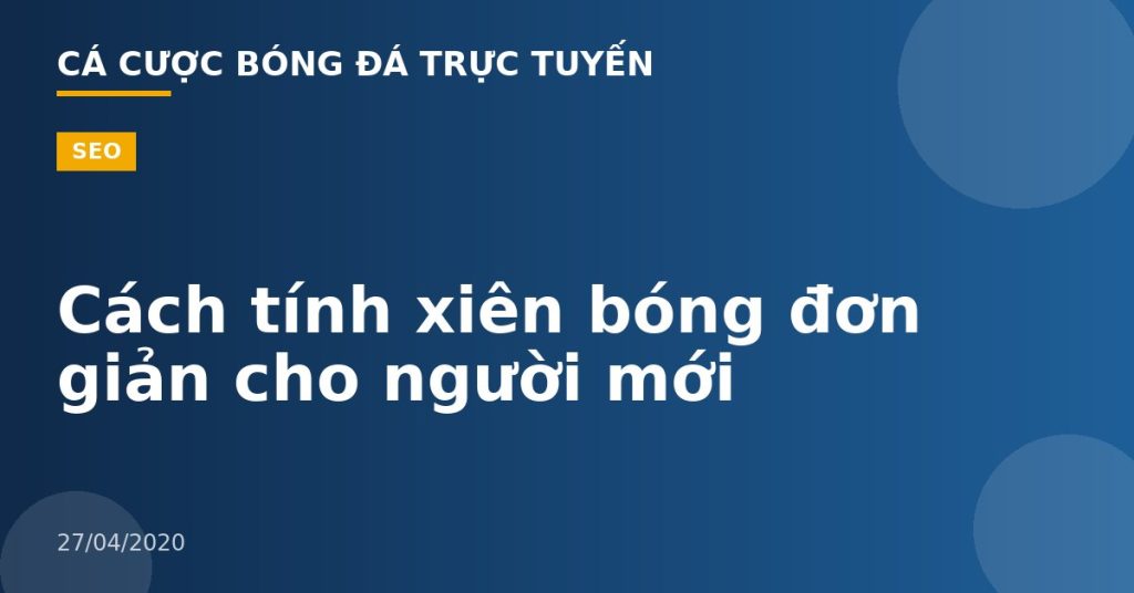 Cách tính xiên bóng đơn giản cho người mới