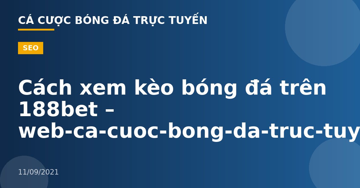 Cách xem kèo bóng đá trên 188bet – web-ca-cuoc-bong-da-truc-tuyen