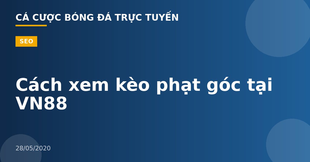 Cách xem kèo phạt góc tại VN88