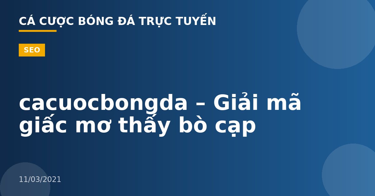cacuocbongda – Giải mã giấc mơ thấy bò cạp