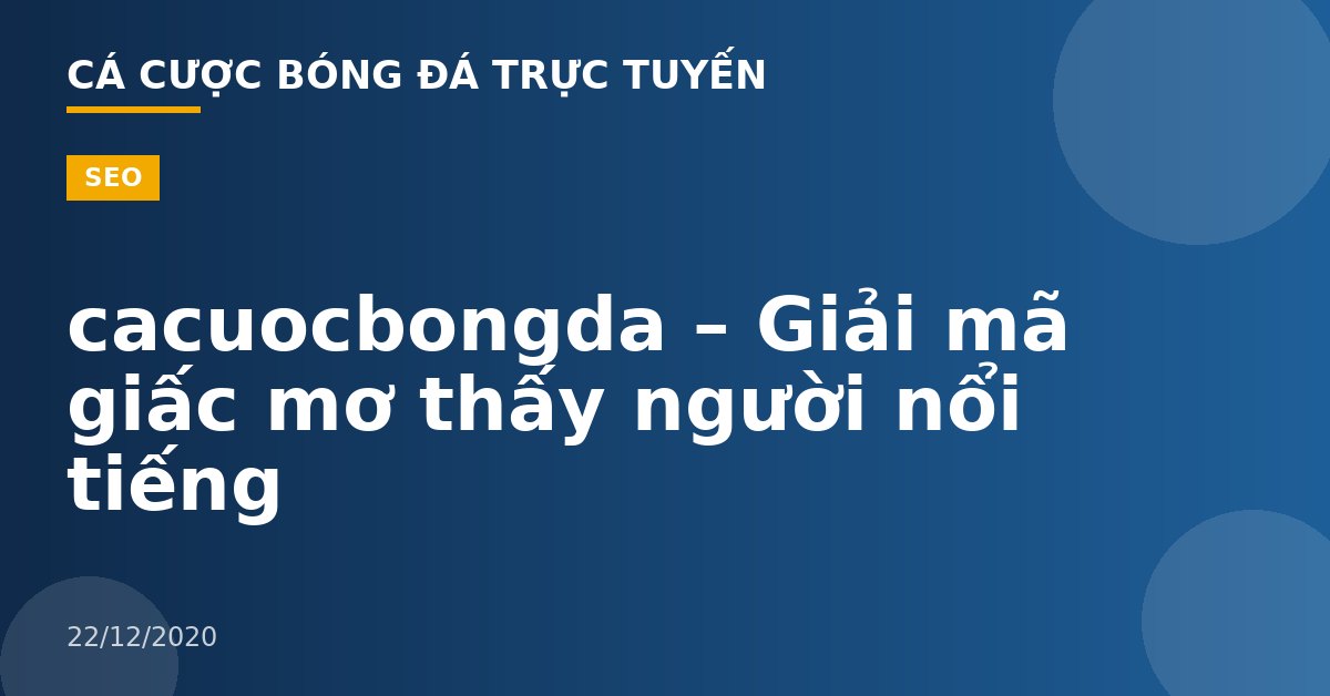 cacuocbongda – Giải mã giấc mơ thấy người nổi tiếng