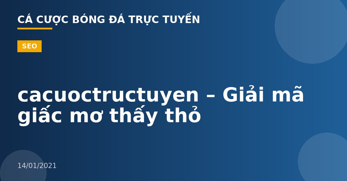 cacuoctructuyen – Giải mã giấc mơ thấy thỏ