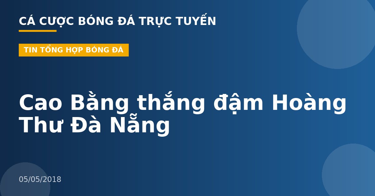 Cao Bằng thắng đậm Hoàng Thư Đà Nẵng