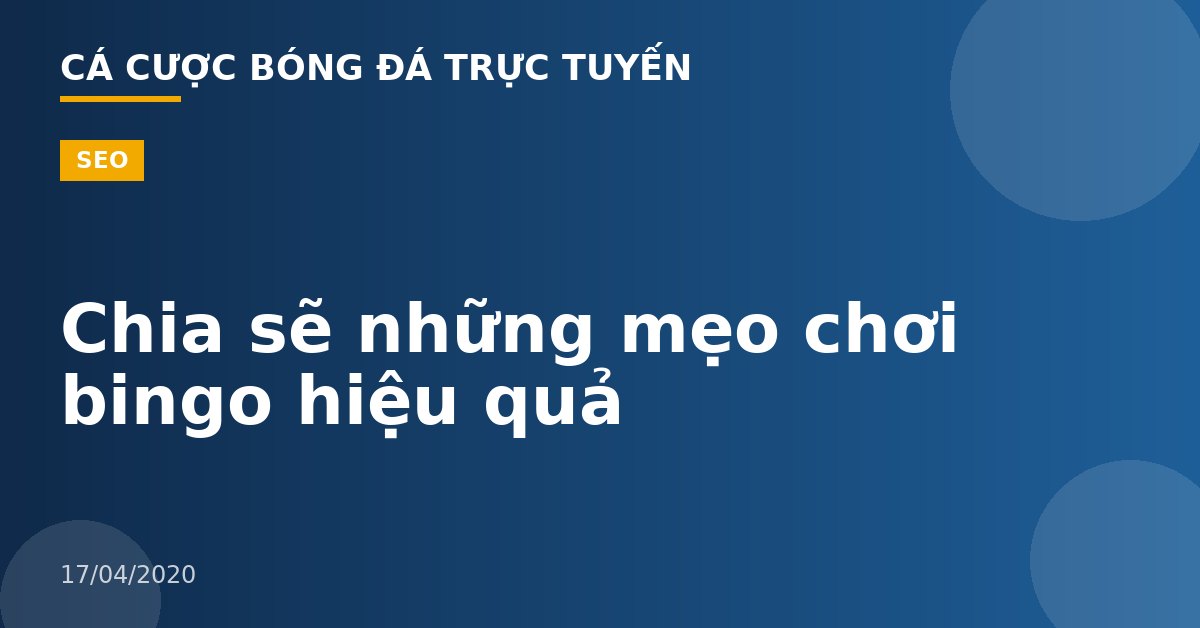 Chia sẽ những mẹo chơi bingo hiệu quả