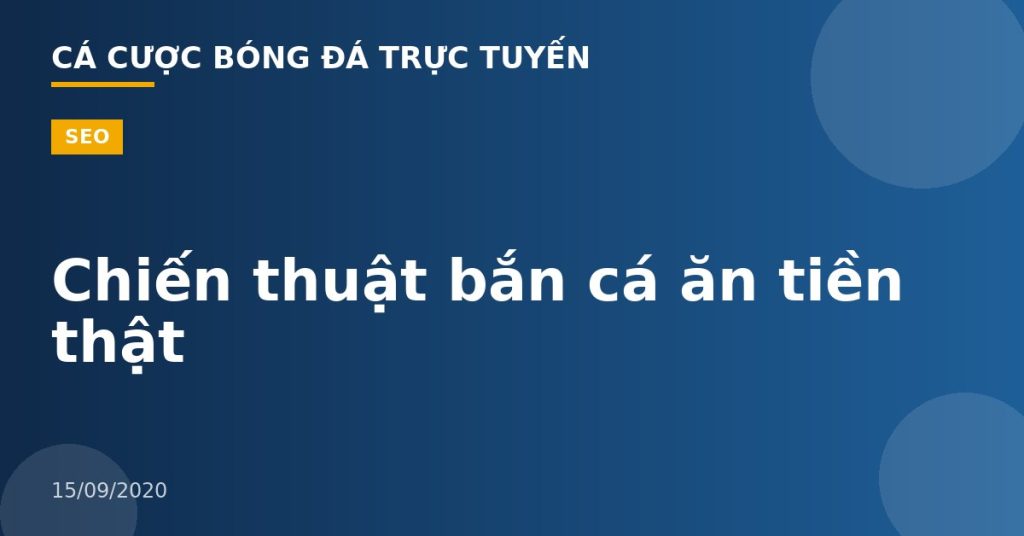 Chiến thuật bắn cá ăn tiền thật