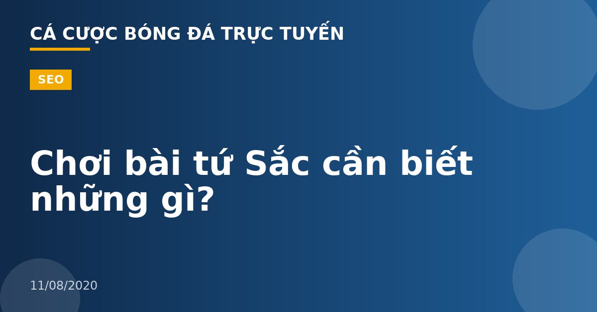 Chơi bài tứ Sắc cần biết những gì?