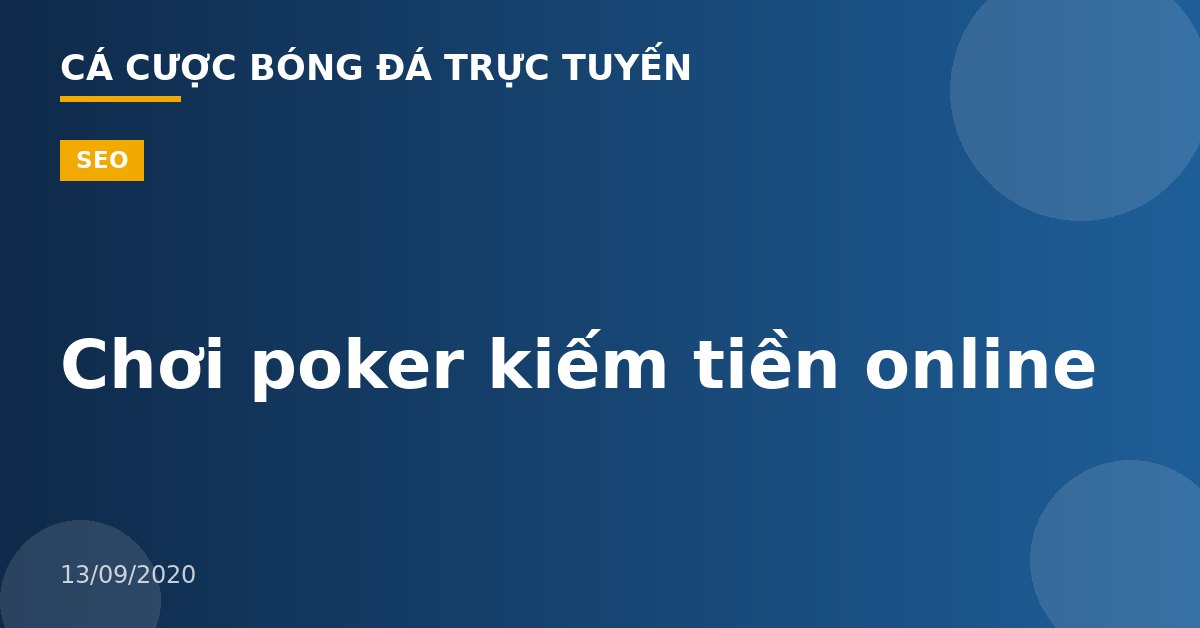 Chơi poker kiếm tiền online