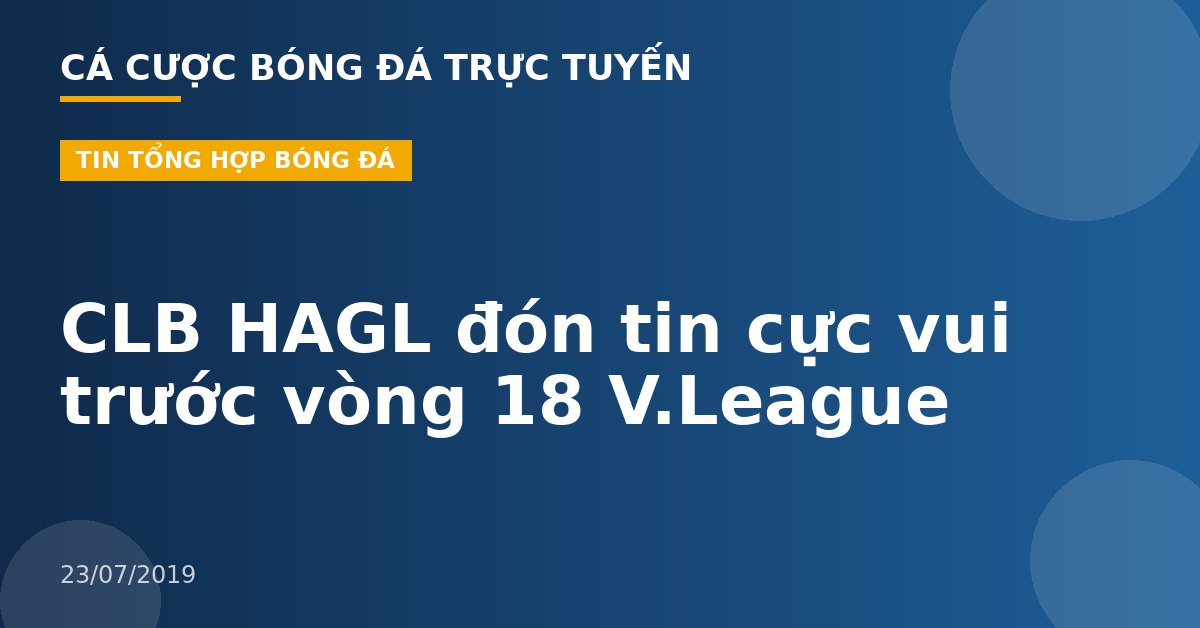CLB HAGL đón tin cực vui trước vòng 18 V.League