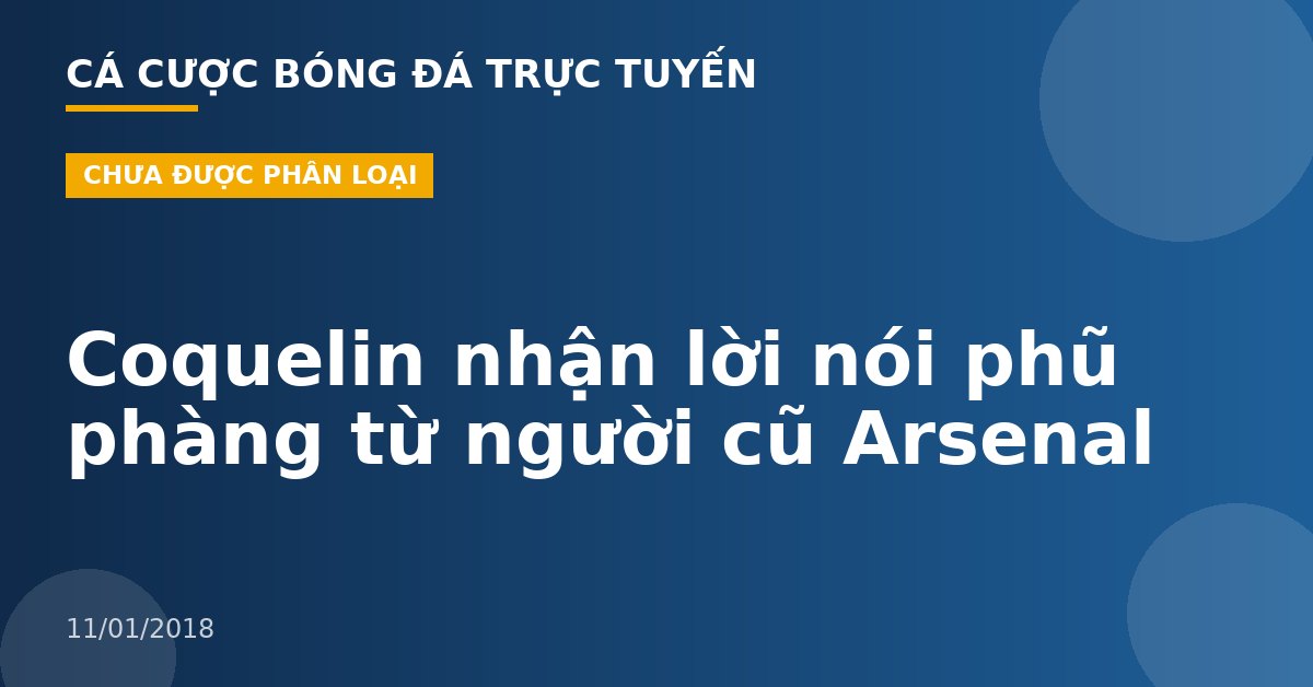 Coquelin nhận lời nói phũ phàng từ người cũ Arsenal
