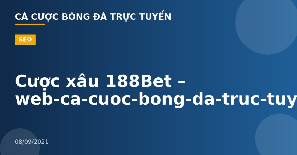 Cược xâu 188Bet – web-ca-cuoc-bong-da-truc-tuyen