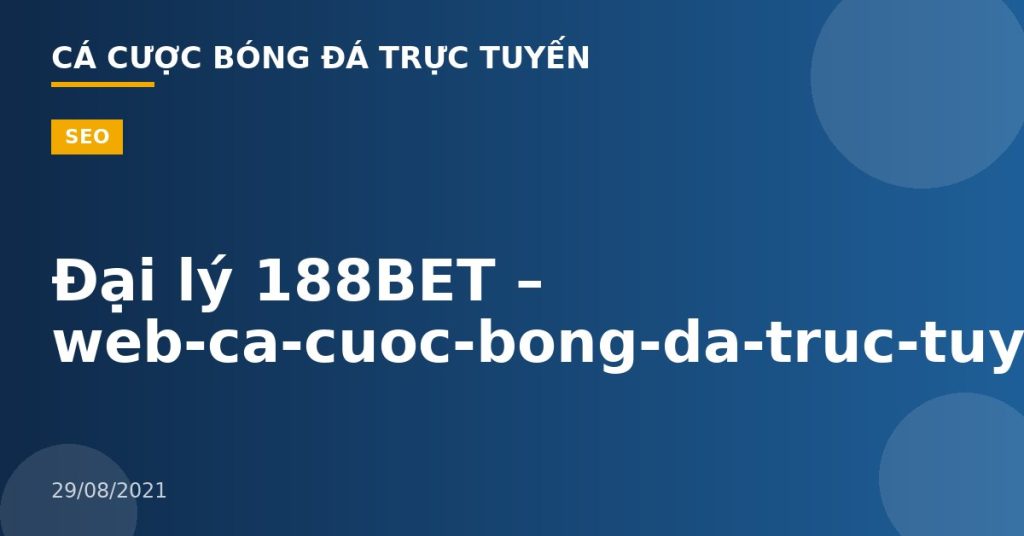 Đại lý 188BET – web-ca-cuoc-bong-da-truc-tuyen