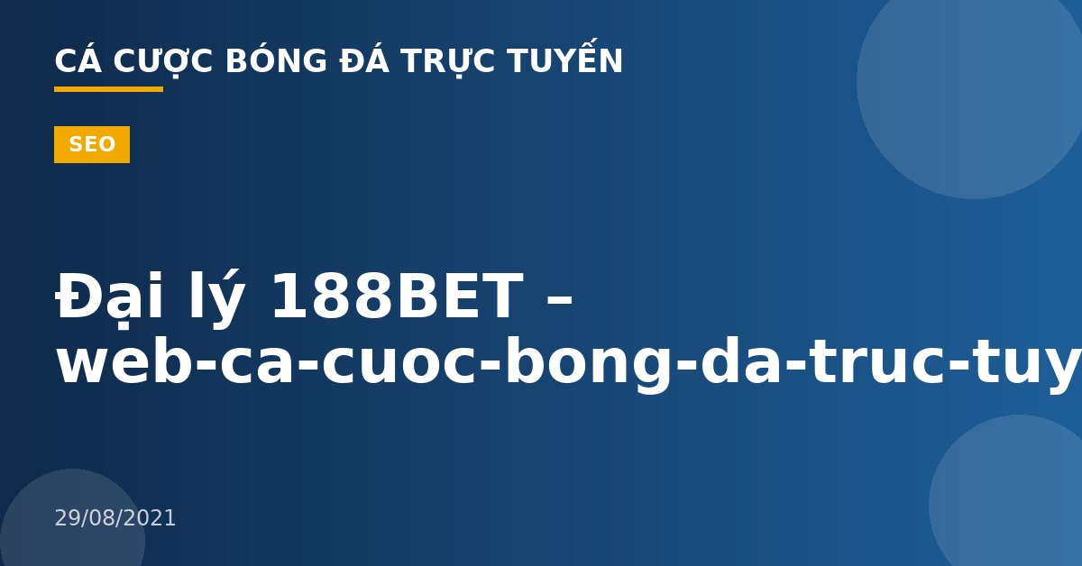 Đại lý 188BET – web-ca-cuoc-bong-da-truc-tuyen