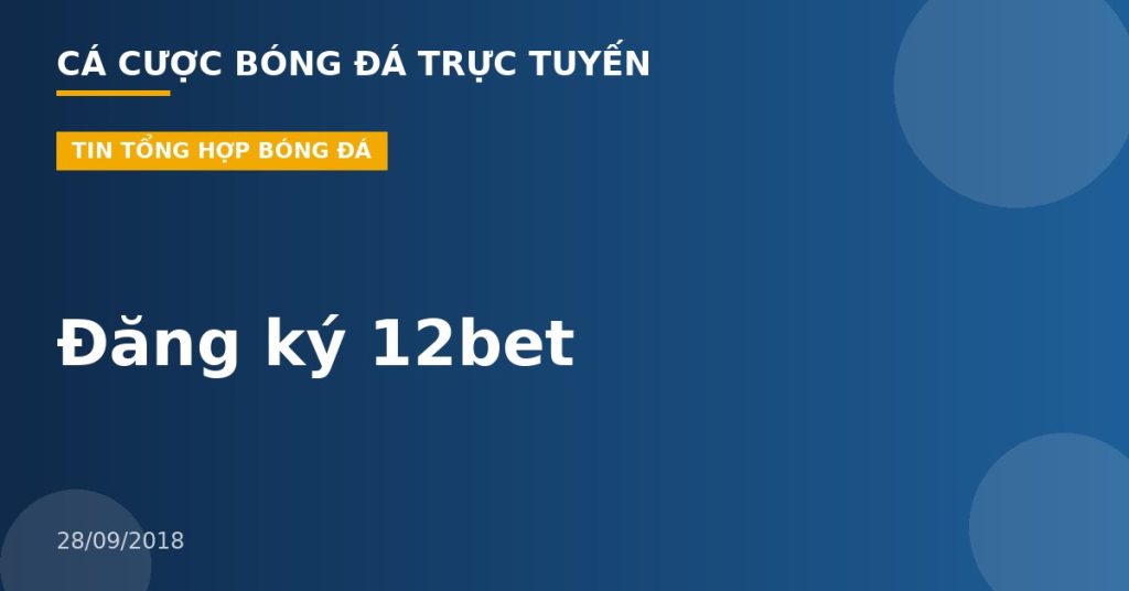 Đăng ký 12bet