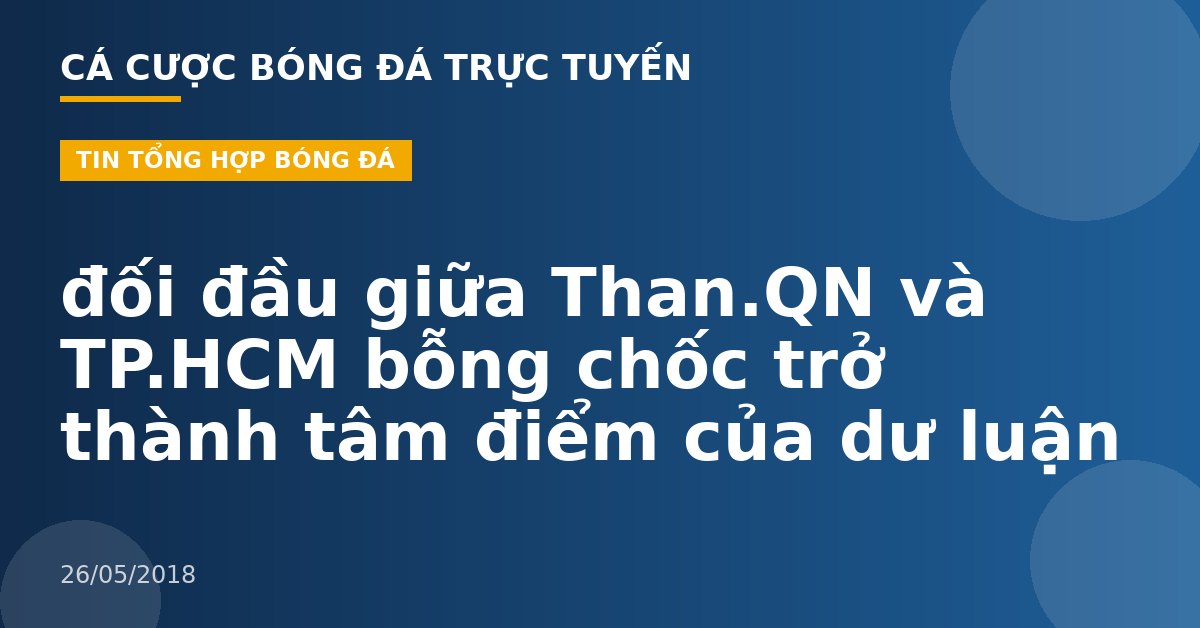 đối đầu giữa Than.QN và TP.HCM bỗng chốc trở thành tâm điểm của dư luận