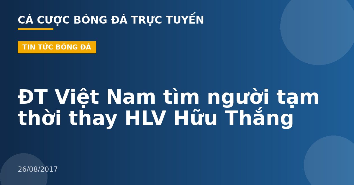 ĐT Việt Nam tìm người tạm thời thay HLV Hữu Thắng
