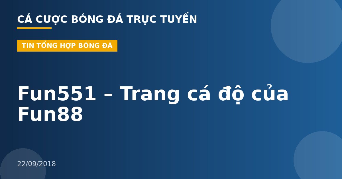 Fun551 – Trang cá độ của Fun88