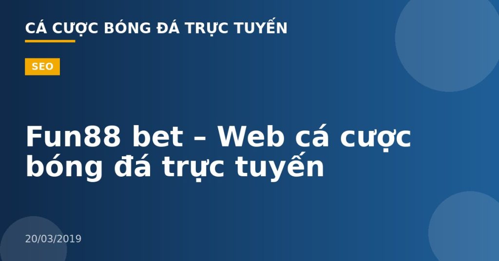 Fun88 bet – Web cá cược bóng đá trực tuyến