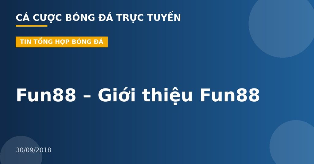 Fun88 – Giới thiệu Fun88