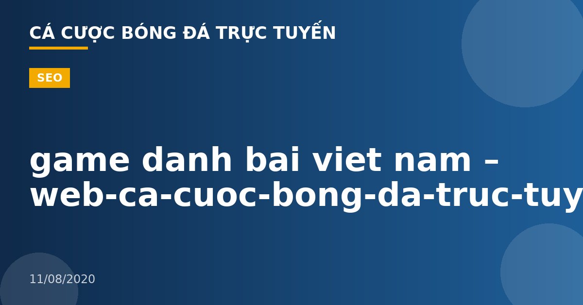 game danh bai viet nam – web-ca-cuoc-bong-da-truc-tuyen.com