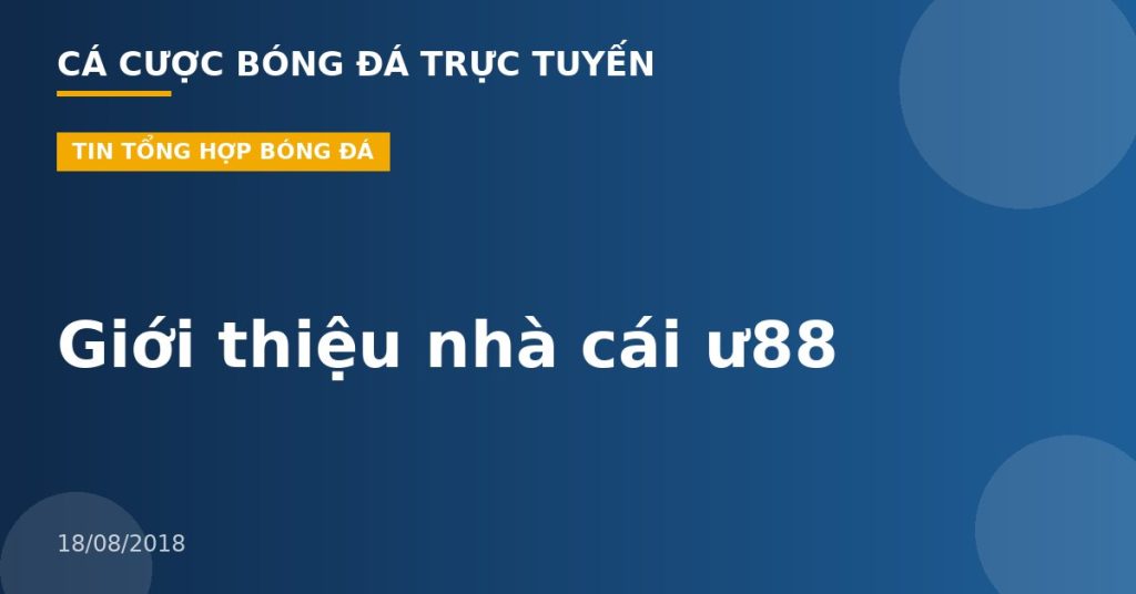 Giới thiệu nhà cái ư88